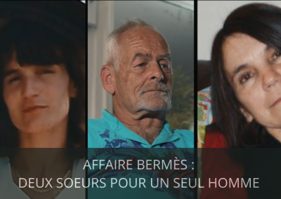 AFFAIRE BERMÈS : Deux soeurs pour un seul homme