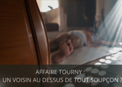 AFFAIRE TOURNY UN VOISIN AU DESSUS DE TOUT SOUPÇON ?